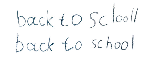 handwritten phrase - back to school written by child's hand. Collection of phrases