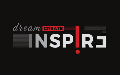 Fototapeta premium Inspire typography design t shirt Perfect for print items, vector quotes lettering for apparel.