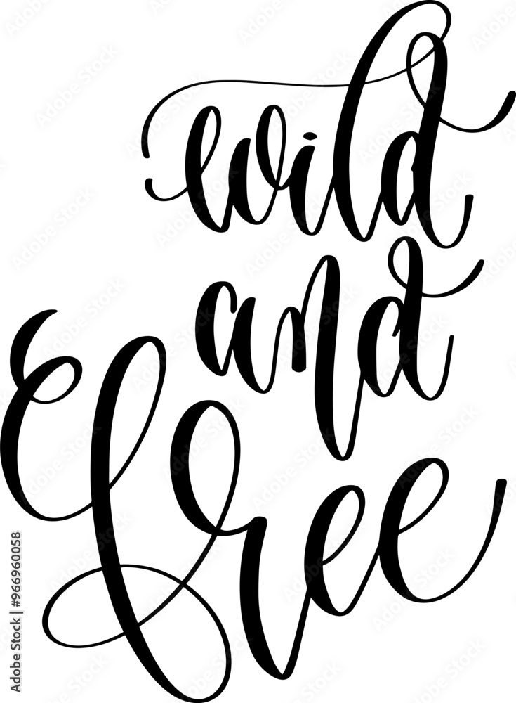 Wall mural wild and free - hand lettering inscription positive inspiration quote, calligraphy vector illustrati