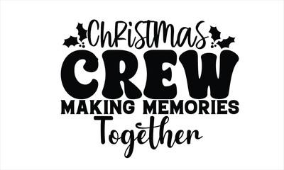 Christmas Crew Making Memories Together