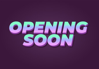 Opening soon. Text effect in 3D style with good colors