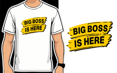 Big Boss is here. typography t-shirt design vector