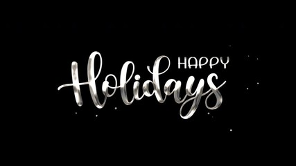 Happy Holidays lettering text animation on a black background. Suitable for holiday greeting cards, social media posts, and festive designs.