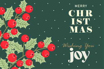 Christmas greeting card. Christmas greeting card template  with holly berries and leaves on green background with festive greeting wishing joy. Minimal art poster, poster, card,  cover template