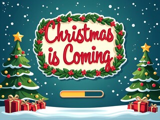 Christmas is coming with a loading bar poster.