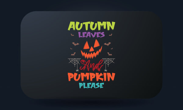 Autumn Leaves Pumpkin Please Halloween T-shirt Design