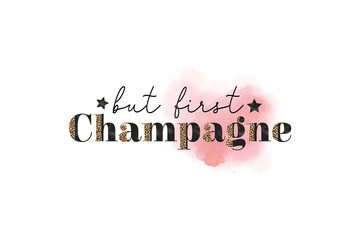 Fototapeta premium but first champagne, New Year Sublimation Design