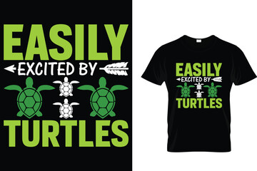 Easily excited by turtles - Turtle T Shirt