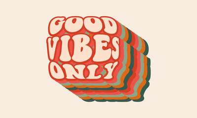 Good Vibes trendy vintage retro  warp text  70s striped  3d rainbow concept typography t shirt design vector template for t shirt poster banner wall art