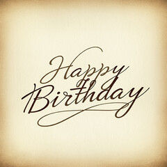 Classic "Happy Birthday" text in cursive on a vintage, sepia-toned background, ideal for a timeless and nostalgic birthday greeting