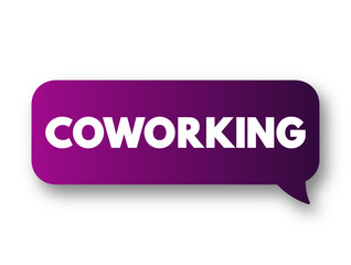 Coworking is an arrangement in which workers of different companies share an office space, text concept message bubble