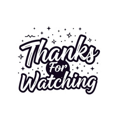 "Thanks For Watching" in black text with stars and sparkles, providing a magical and playful effect
