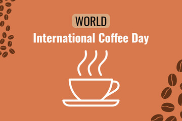 a design for World International Coffee Day with a steaming cup illustration, coffee beans scattered along the edges, and bold text on an orange background.