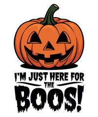 I'm Just Here for the Boos Svg Design
