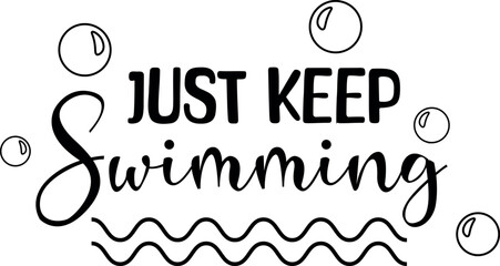 Just keep swimming in transparent background. Vector illustration