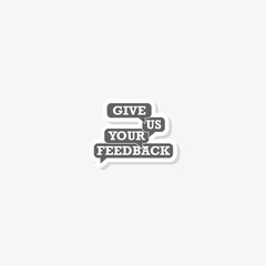 Give us your feedback speech bubbles icon sticker isolated on gray background