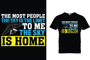 Fototapeta premium The most people the sky is the limit to me the sky is home Skydiving T shirt 