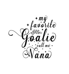 My favorite goalie calls me nana. Vector Illustration quote. Design for t shirt, typography, print, poster, banner, gift card, label sticker, mug design etc. POD.