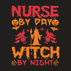 Nurse by Day Witch by Night Halloween Typhograph T Shirt Design