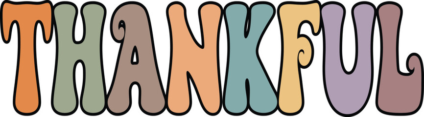 Groovy Color Thankful Vector illustration. Design for print on shirt, poster, banner on white background Illustrator Artwork