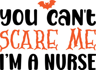 you can't scare me i'm a nurse