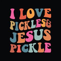 I Love Pickles and Jesus Pickle