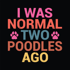 I Was Normal Two Poodles Ago