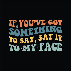 Fototapeta premium If you've got something to say, say it to my face