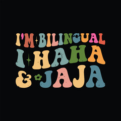 I'm Bilingual I Haha And Jaja