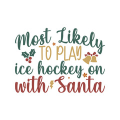 Most Likely To play ice hockey with Santa