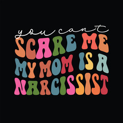 You Can't Scare Me My Mom Is A Narcissist