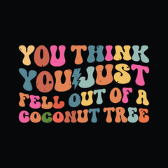 You Think You Just Fell Out Of A Coconut Tree