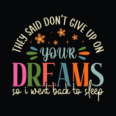 Obraz premium they said don't give up on your dreams so i went back to sleep