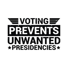 Voting Prevents Unwanted Presidencies