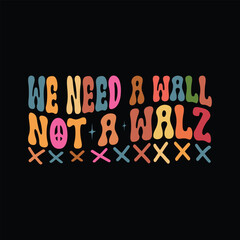 Obraz premium We Need A Wall Not A Walz