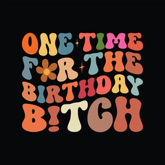 One Time For The Birthday B!tch