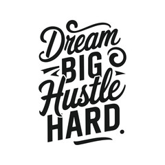 Dream big hustle hard typography t-shirt design