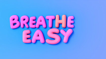 Fototapeta premium Colorful 3D Text: Breathe Easy