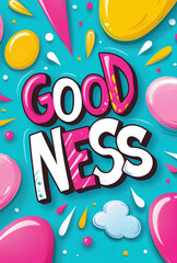 "Goodness" text in vibrant pop-art style with playful shapes and bright colors, symbolizing one of the fruits of the spirit. Uplifting and cheerful.