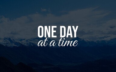 "A calming quote graphic with 'One Day at a Time' in soothing typography. Encourages focusing on the present and embracing each day with patience and mindfulness."