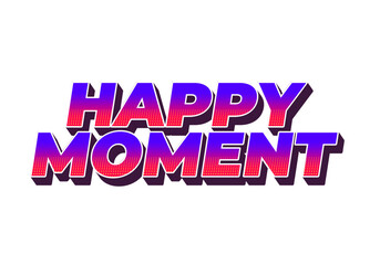 Happy moment. Text effect in 3D style with modern colors