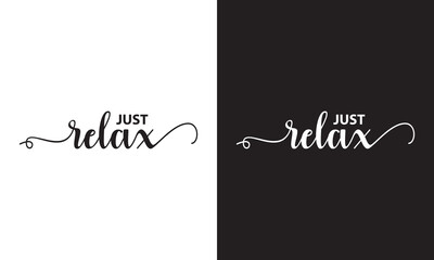 JUST RELAX brush calligraphy banner. isolated on white and black background. Vector illustration. EPS 10