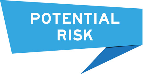 Blue color speech banner with word potential risk on white background