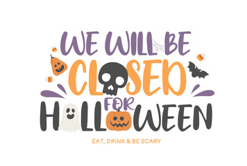 Halloween, we will be closed card or background. vector illustration.