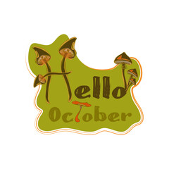 Hello October. Hello autumn. Template with colorful mushrooms and modern hand lettering. Sketch, design elements. Vector illustration suitable for card, banner, poster