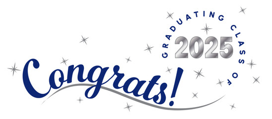 Celebratory Congrats! message for the graduating class of 2025, featuring blue and gray text and stars. Ideal for graduation announcements, invitations, and celebratory decor.