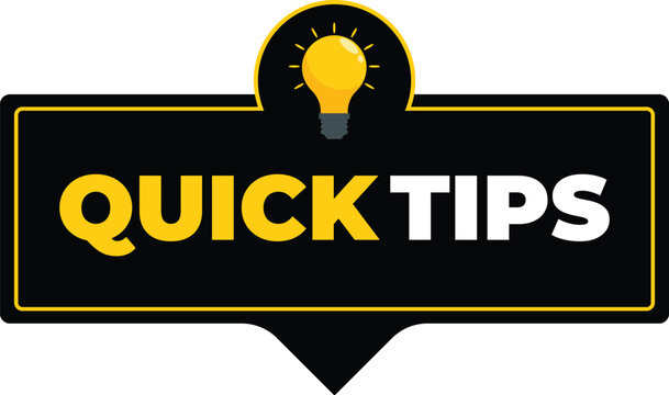Black and yellow sign with the text quick tips and a light bulb, representing helpful advice and suggestions
