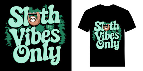 Sloth Vibes Only - A Premium Typography T-Shirt Design Template