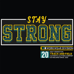 stay strong, slogan graphic typography design artistic concept, trendy apparel print, illustration art, letter style - vector
