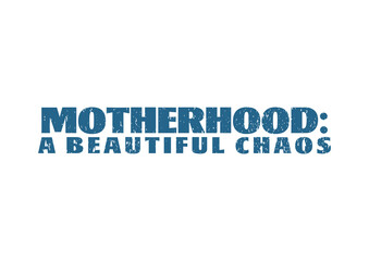 Motherhood A Beautiful Chaos 3